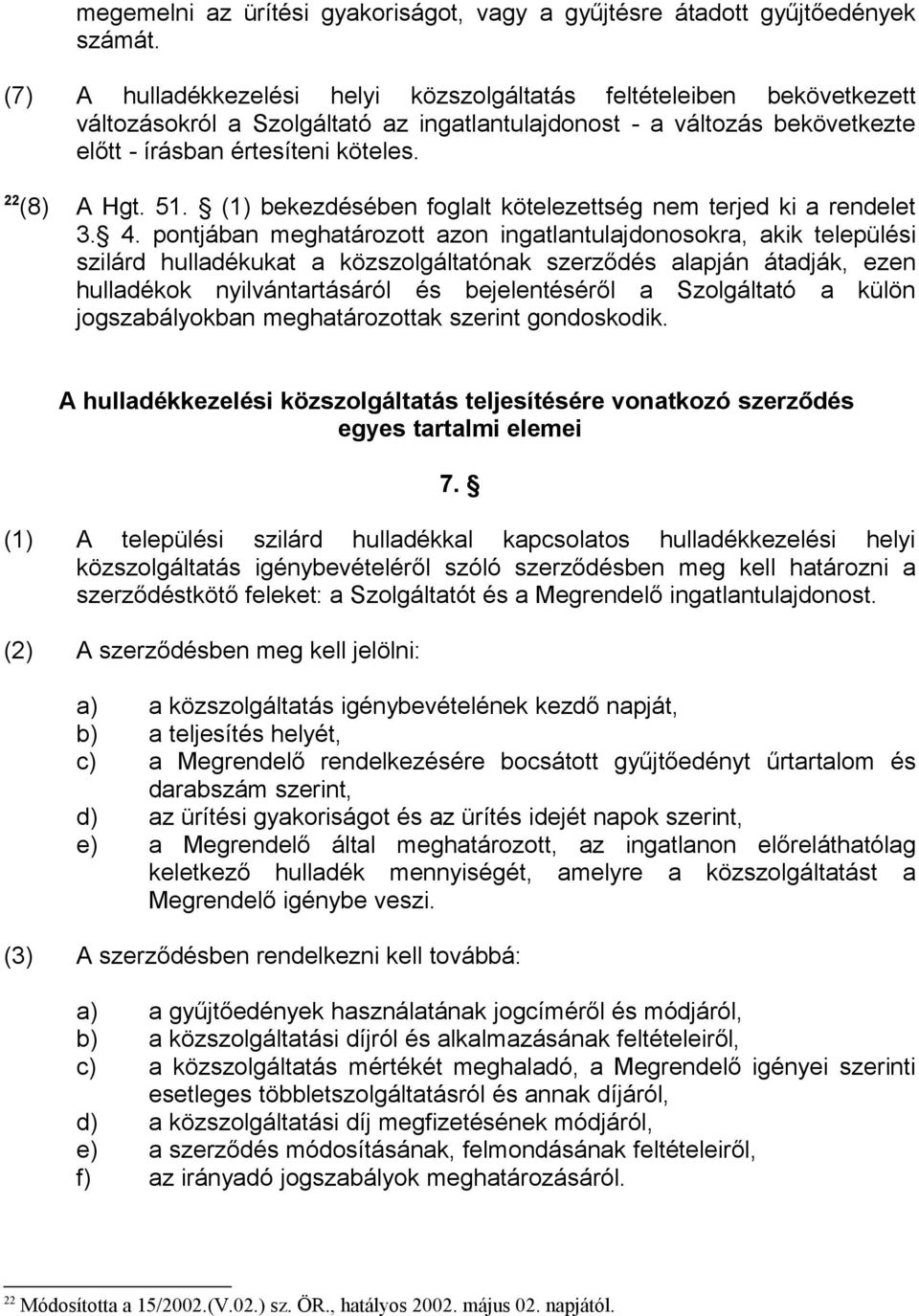 51. (1) bekezdésében foglalt kötelezettség nem terjed ki a rendelet 3. 4.