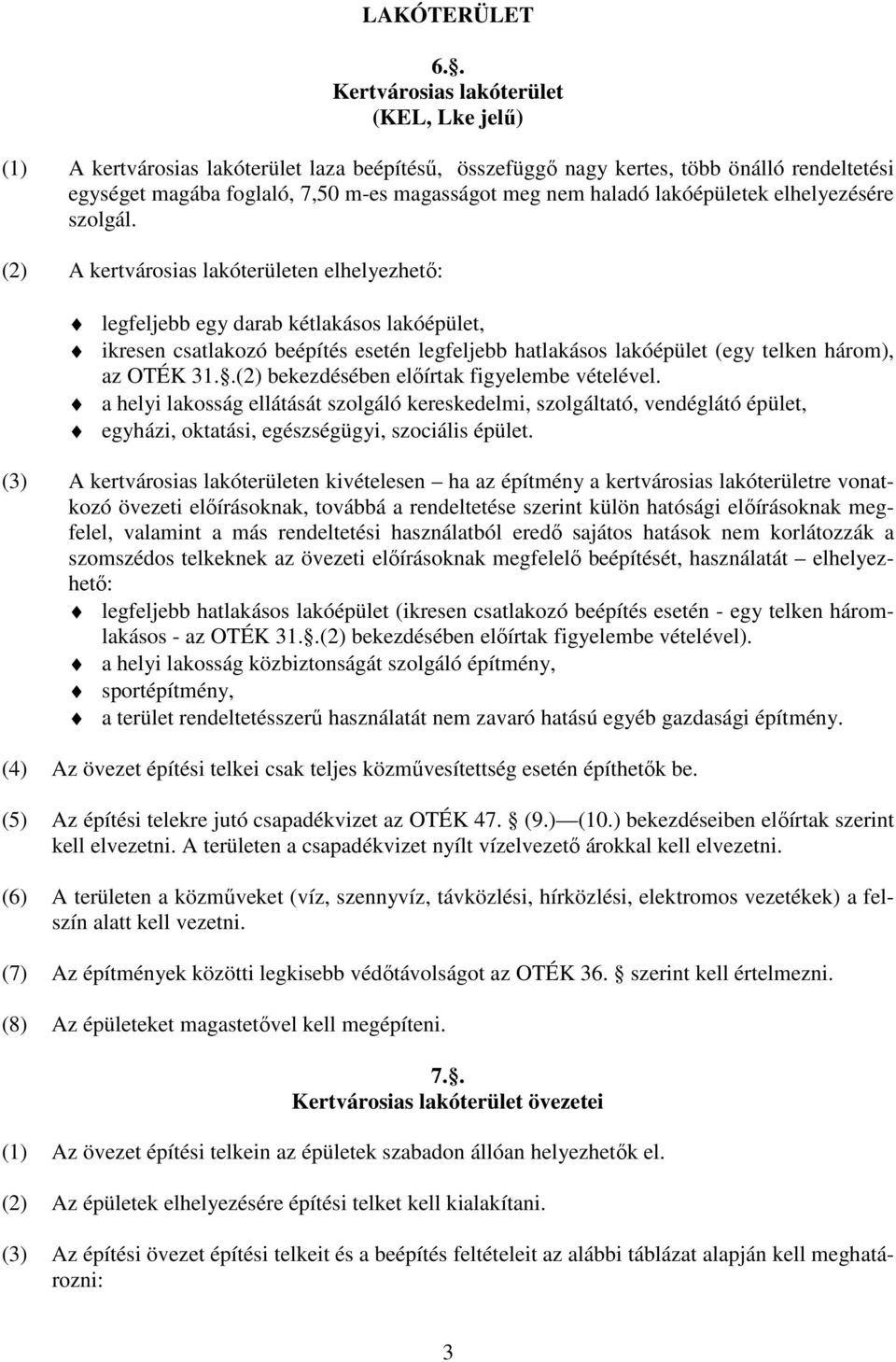 lakóépületek elhelyezésére szolgál.