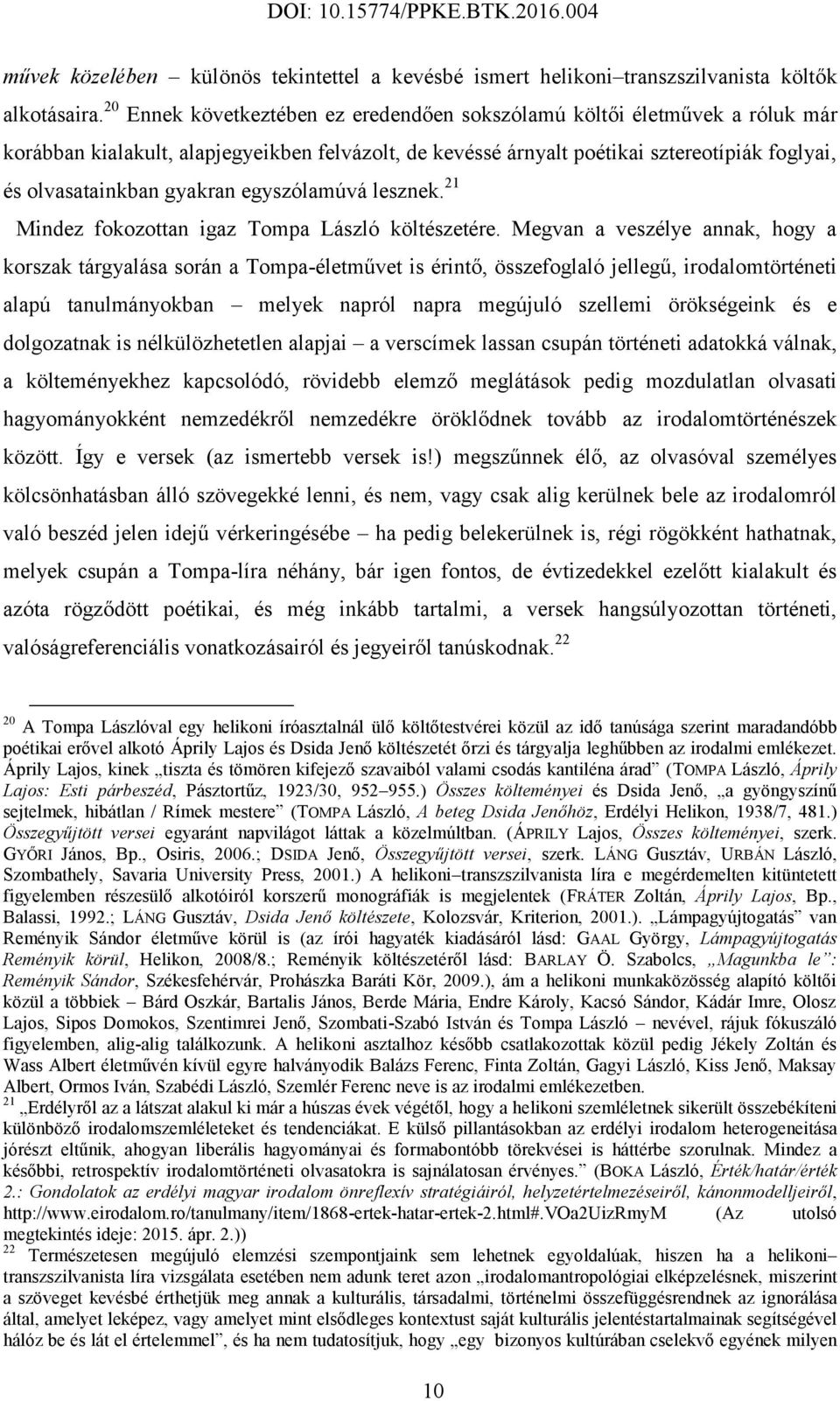 egyszólamúvá lesznek. 21 Mindez fokozottan igaz Tompa László költészetére.