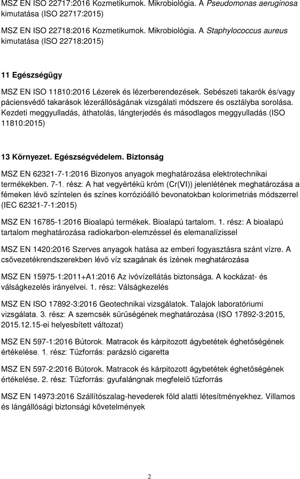 Kezdeti meggyulladás, áthatolás, lángterjedés és másodlagos meggyulladás (ISO 11810:2015) 13 Környezet. Egészségvédelem.