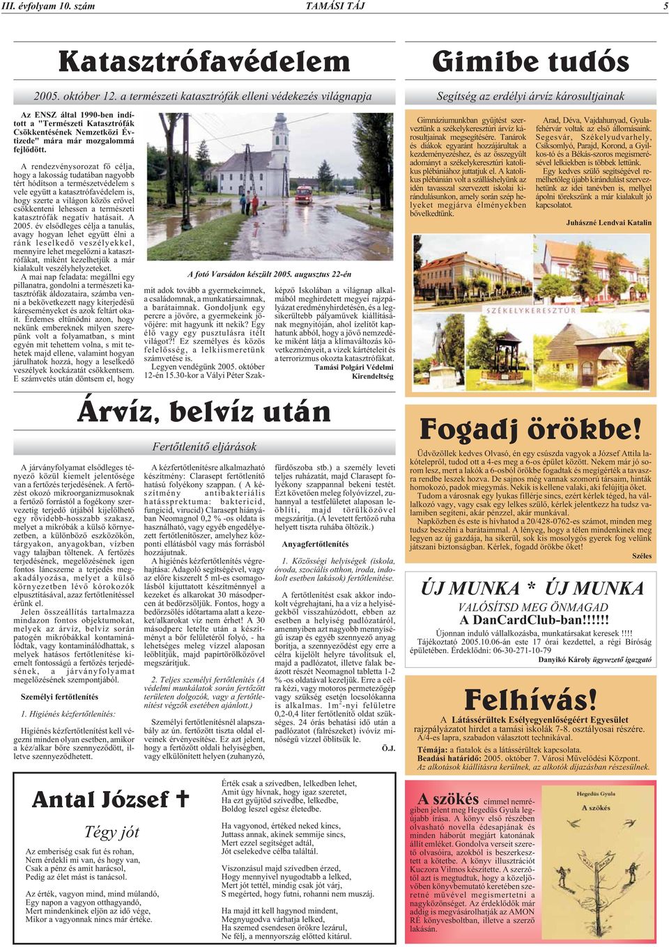 Évtizede" mára már mozgalommá fejlõdött.