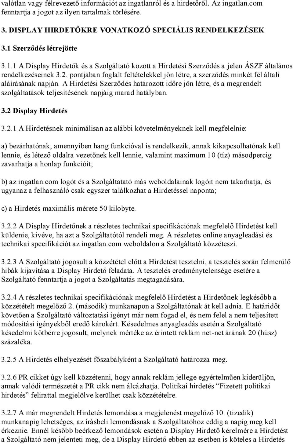 pontjában foglalt feltételekkel jön létre, a szerződés minkét fél általi aláírásának napján.