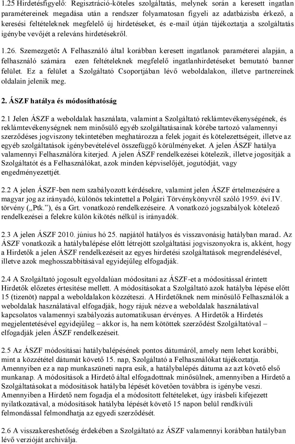 Szemezgető: A Felhasználó által korábban keresett ingatlanok paraméterei alapján, a felhasználó számára ezen feltételeknek megfelelő ingatlanhirdetéseket bemutató banner felület.