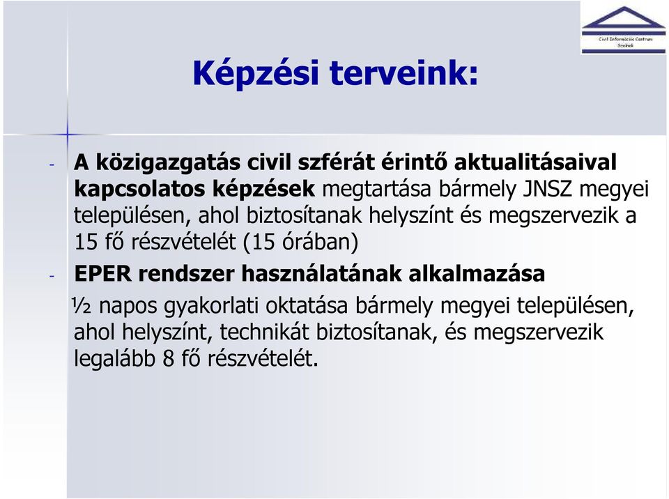 részvételét (15 órában) - EPER rendszer használatának alkalmazása ½ napos gyakorlati oktatása