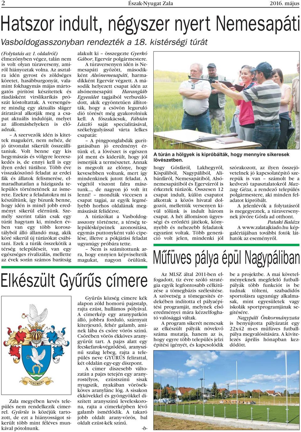 Az asztalra idén gyrost és zöldséges köretet, hasábburgonyát, valamint fokhagymás májas mártogatós pirítóst készítettek és ráadásként virslikarikás prószát kóstoltattak.
