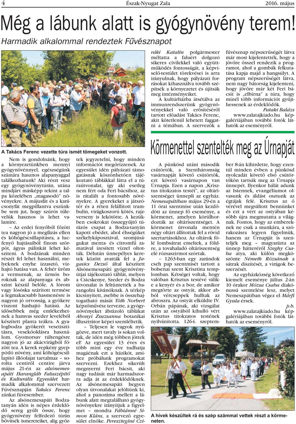 hogy pályázati forrásokat kihasználva tovább szépítsék a környezetet és újítsák meg intézményeiket.