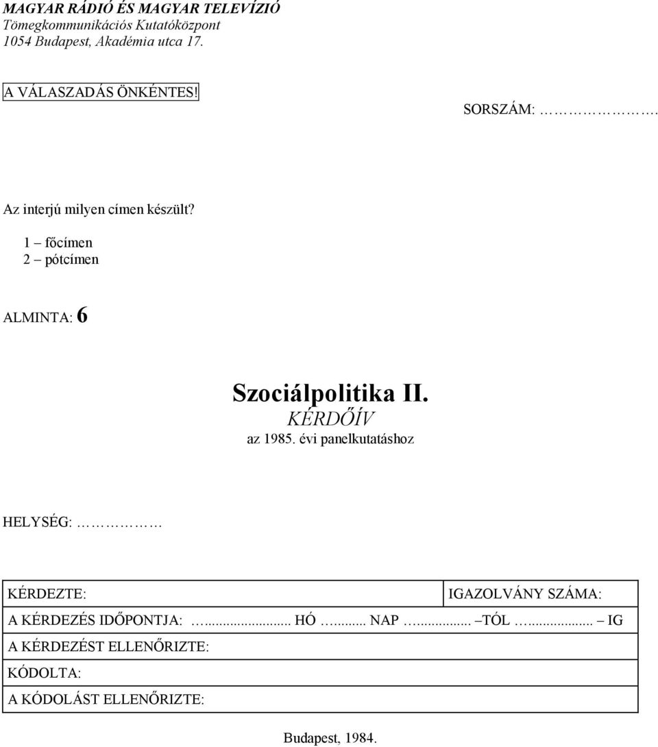 1 főcímen 2 pótcímen ALMINTA: 6 Szociálpolitika II. KÉRDŐÍV az 1985.