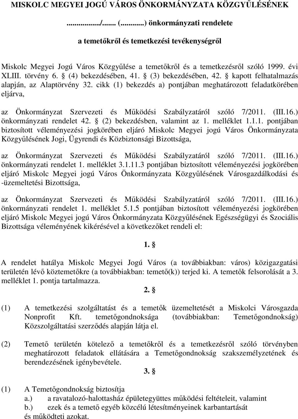 (3) bekezdésében, 42. kapott felhatalmazás alapján, az Alaptörvény 32.