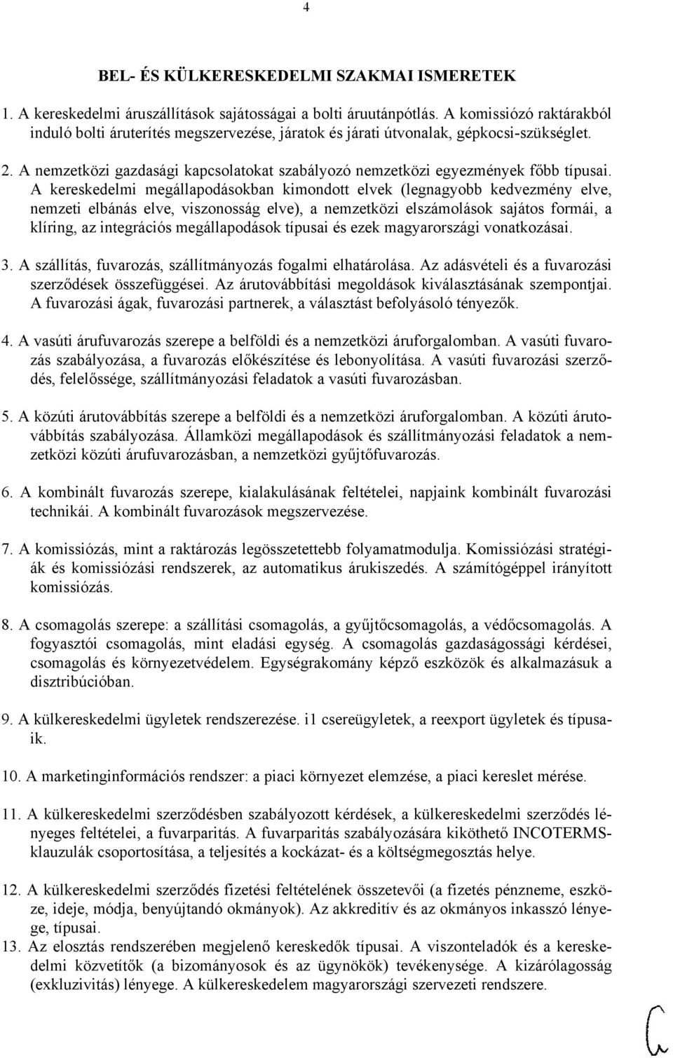 A nemzetközi gazdasági kapcsolatokat szabályozó nemzetközi egyezmények főbb típusai.