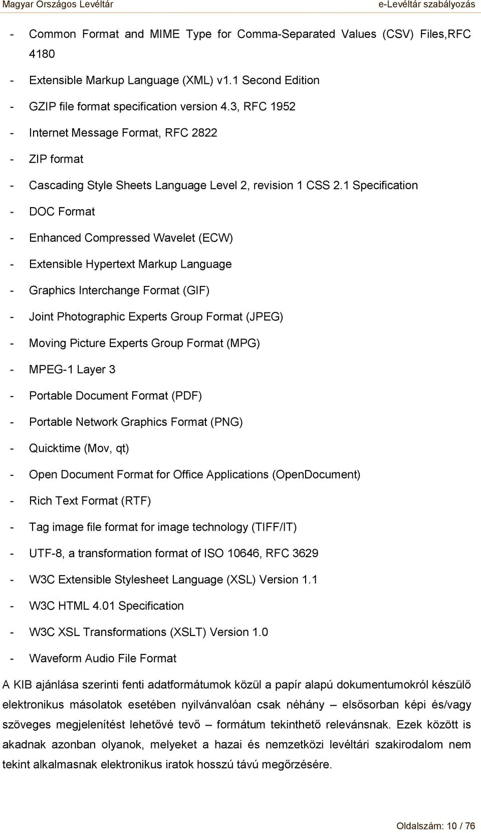 1 Specificatin - DOC Frmat - Enhanced Cmpressed Wavelet (ECW) - Extensible Hypertext Markup Language - Graphics Interchange Frmat (GIF) - Jint Phtgraphic Experts Grup Frmat (JPEG) - Mving Picture