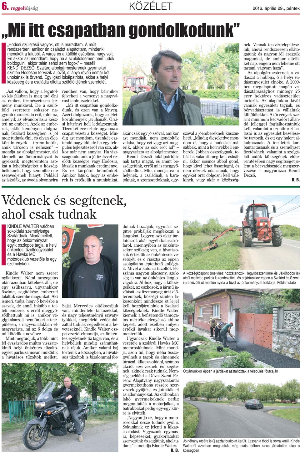 Én akkor azt mondtam, hogy ha a szülõföldemen nem tudok boldogulni, akkor talán sehol sem fogok meséli KENDI DEZSÕ.