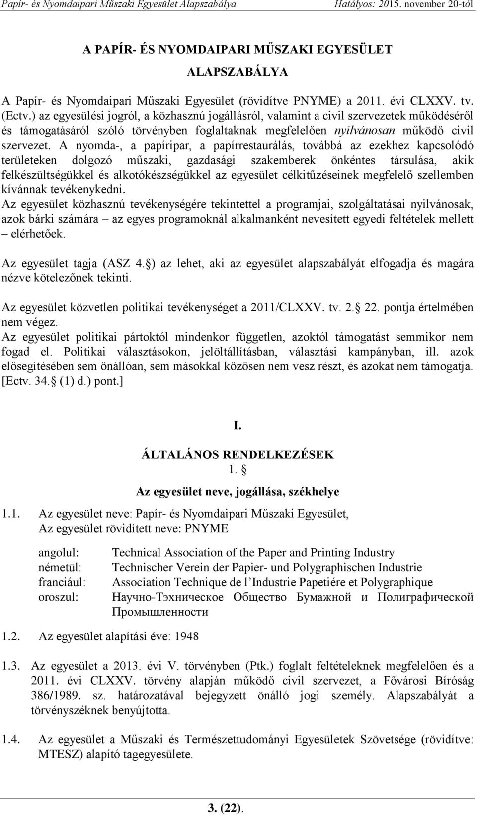 A nyomda-, a papíripar, a papírrestaurálás, továbbá az ezekhez kapcsolódó területeken dolgozó műszaki, gazdasági szakemberek önkéntes társulása, akik felkészültségükkel és alkotókészségükkel az