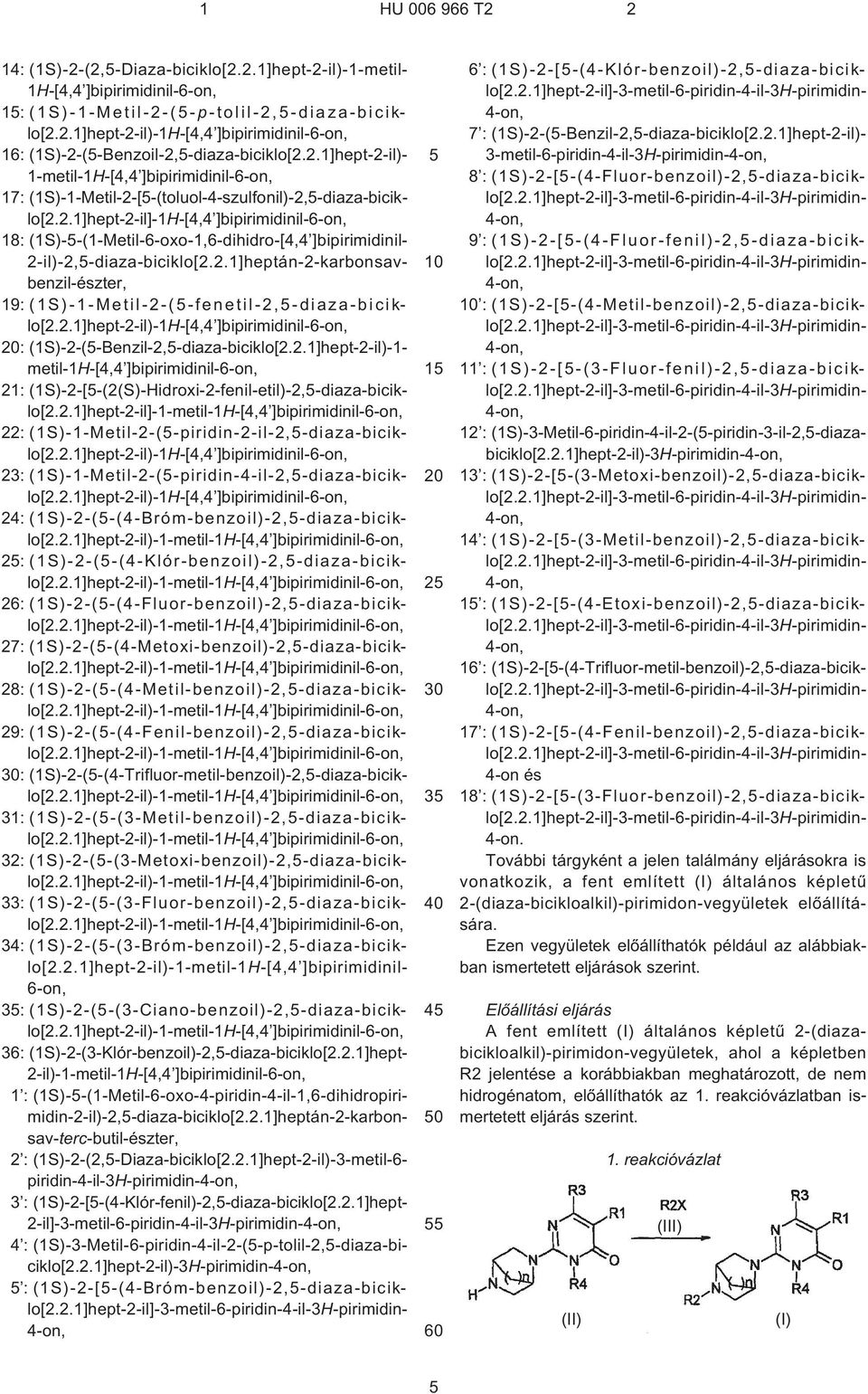 2.1]heptán-2-karbonsavbenzil-észter, 19: (1S)-1-Metil-2-(¹fenetil-2,-diaza-biciklo[2.2.1]hept-2¹il)-1H¹[4,4 ]bipirimidinil- : (1S)-2-(¹Benzil-2,-diaza-biciklo[2.2.1]hept-2¹il)-1- metil-1h¹[4,4 ]bipirimidinil- 21: (1S)-2-[¹(2(S)-Hidroxi-2-fenil-etil)-2,-diaza-biciklo[2.