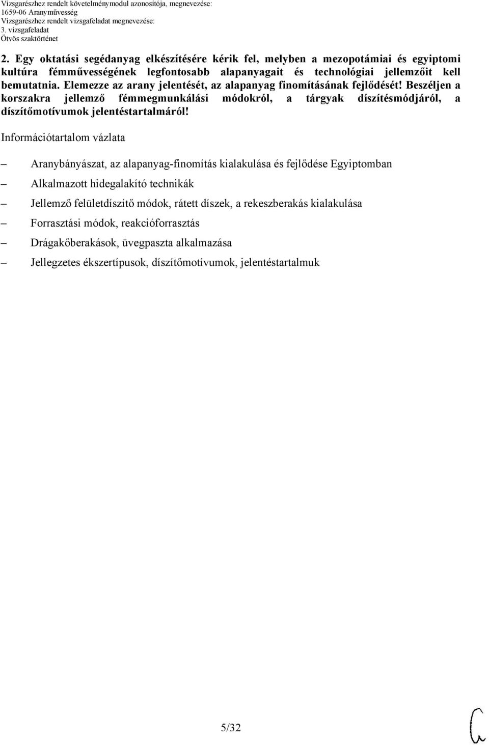 Elemezze az arany jelentését, az alapanyag finomításának fejlődését!