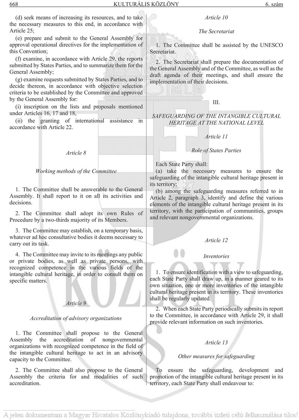 directives for the implementation of this Convention; (f) examine, in accordance with Article 29, the reports submitted by States Parties, and to summarize them for the General Assembly; (g) examine