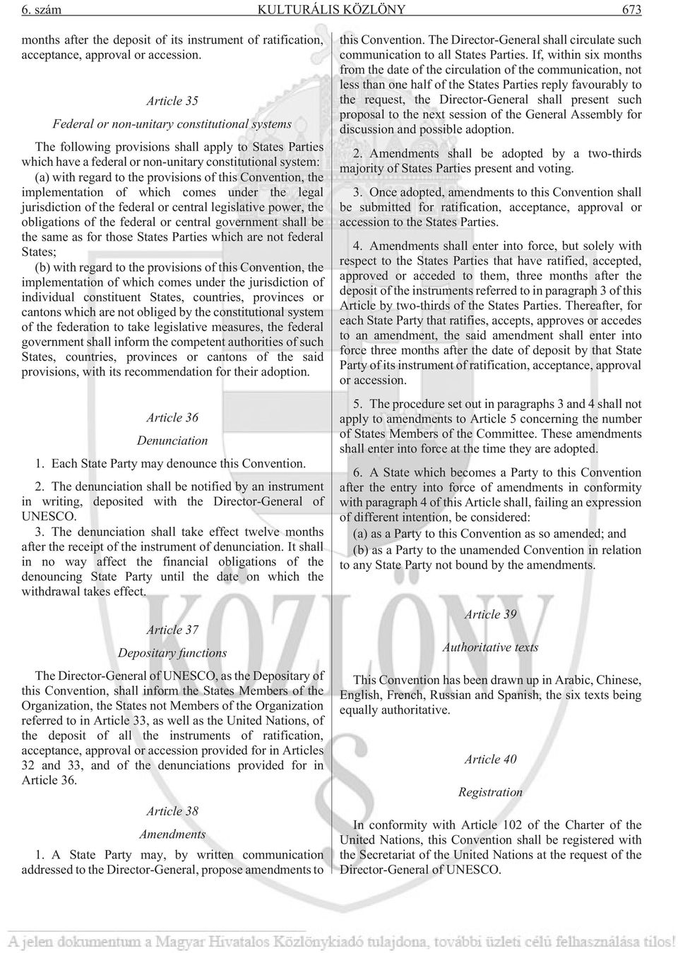 provisions of this Convention, the implementation of which comes under the legal jurisdiction of the federal or central legislative power, the obligations of the federal or central government shall