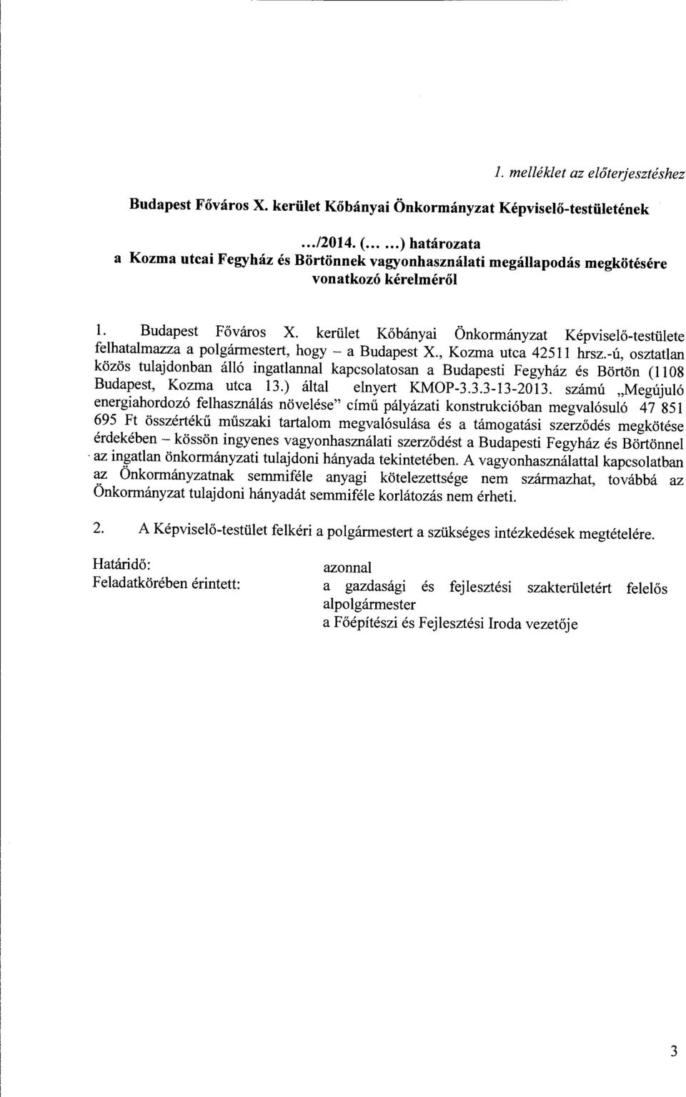 keriilet Kobanyai Onkormanyzat Kepviselo-testiilete felhatalmazza a polgarmestert, hogy - a Budapest X., Kozma utca 42511 hrsz.