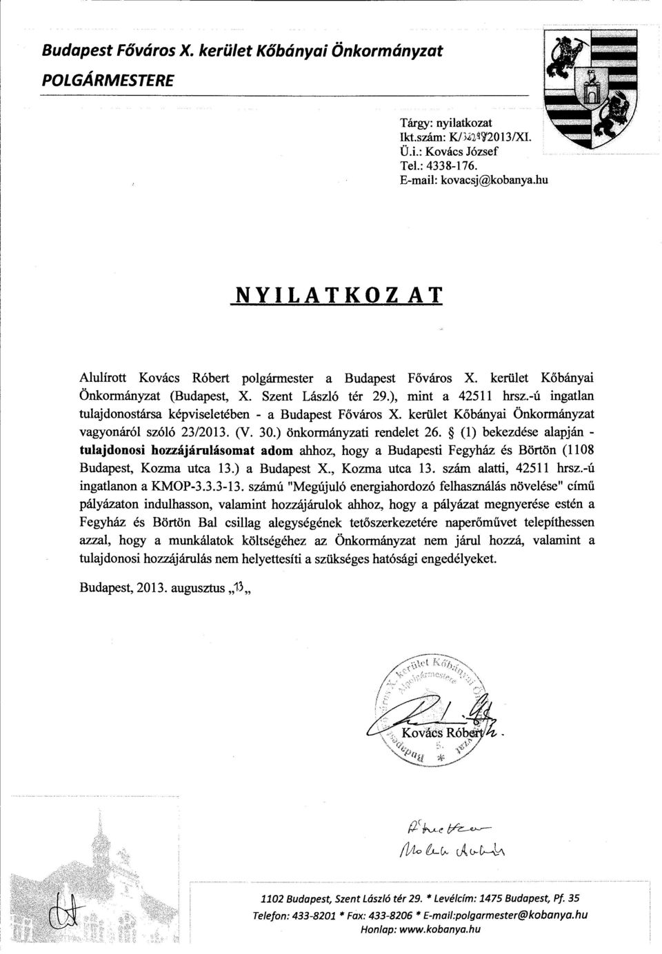 -u ingatlan tulajdonostarsa kepviseleteben - a Budapest Fovaros X. keriilet Kobanyai Onkormanyzat vagyonarol szolo 23/2013. (V. 30.) onkormanyzati rendelet 26.