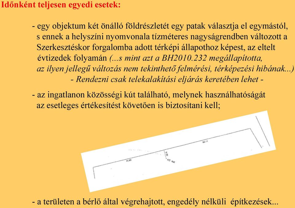 232 megállapította, az ilyen jellegű változás nem tekinthető felmérési, térképezési hibának.