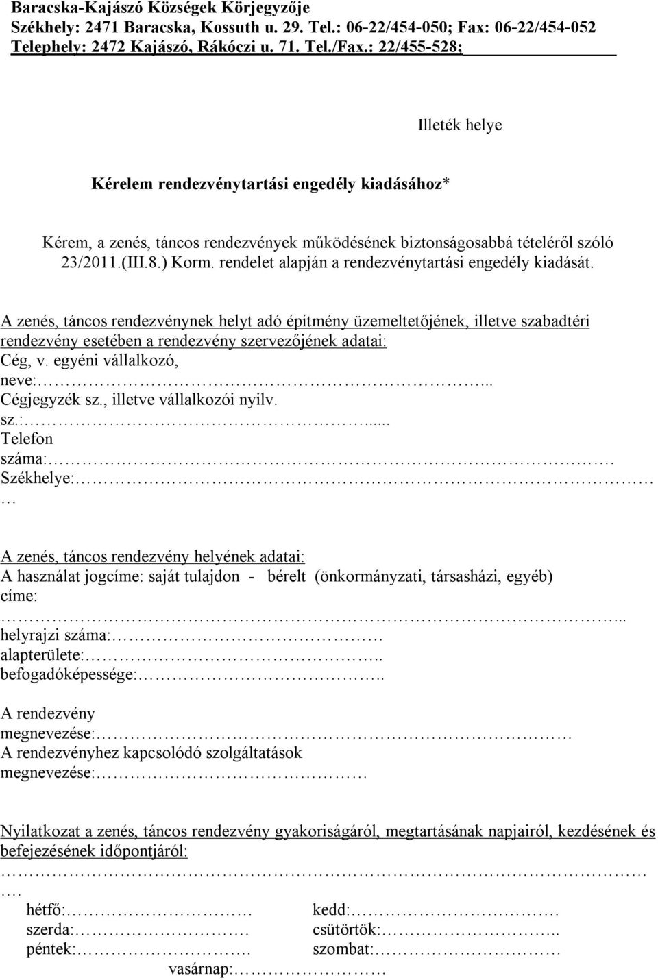 rendelet alapján a rendezvénytartási engedély kiadását.