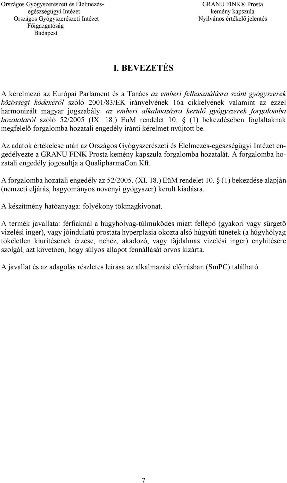 magyar jogszabály: az emberi alkalmazásra kerülő gyógyszerek forgalomba hozataláról szóló 52/2005 (IX. 18.) EüM rendelet 10.