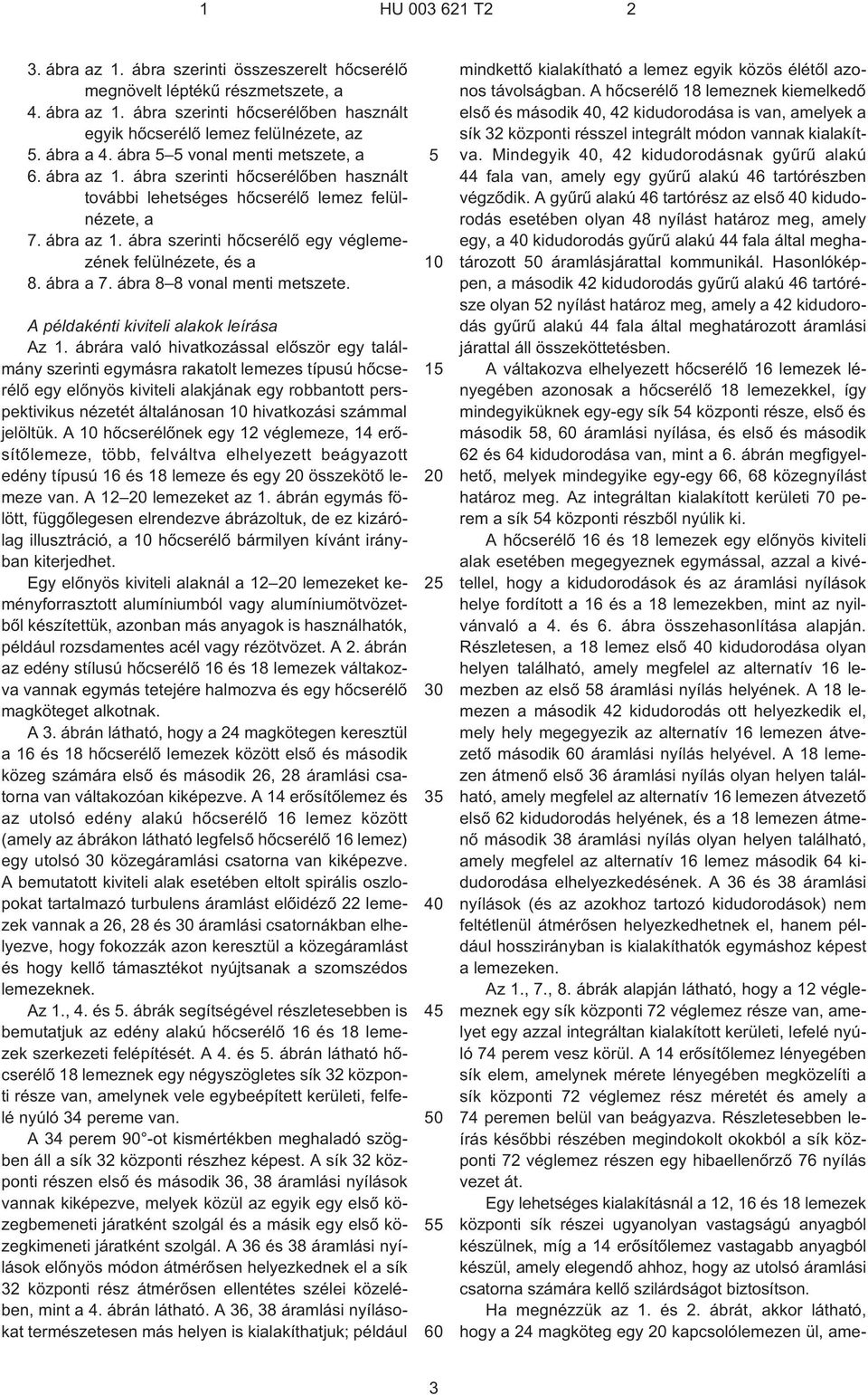 ábra a 7. ábra 8 8 vonal menti metszete. A példakénti kiviteli alakok leírása Az 1.