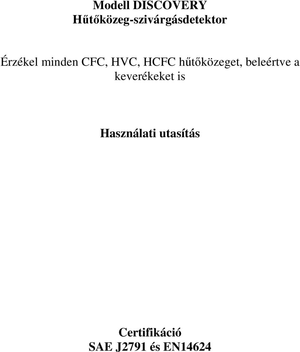 minden CFC, HVC, HCFC hűtőközeget,