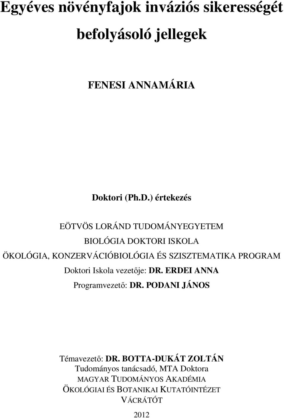 ) értekezés EÖTVÖS LORÁND TUDOMÁNYEGYETEM BIOLÓGIA DOKTORI ISKOLA ÖKOLÓGIA, KONZERVÁCIÓBIOLÓGIA ÉS