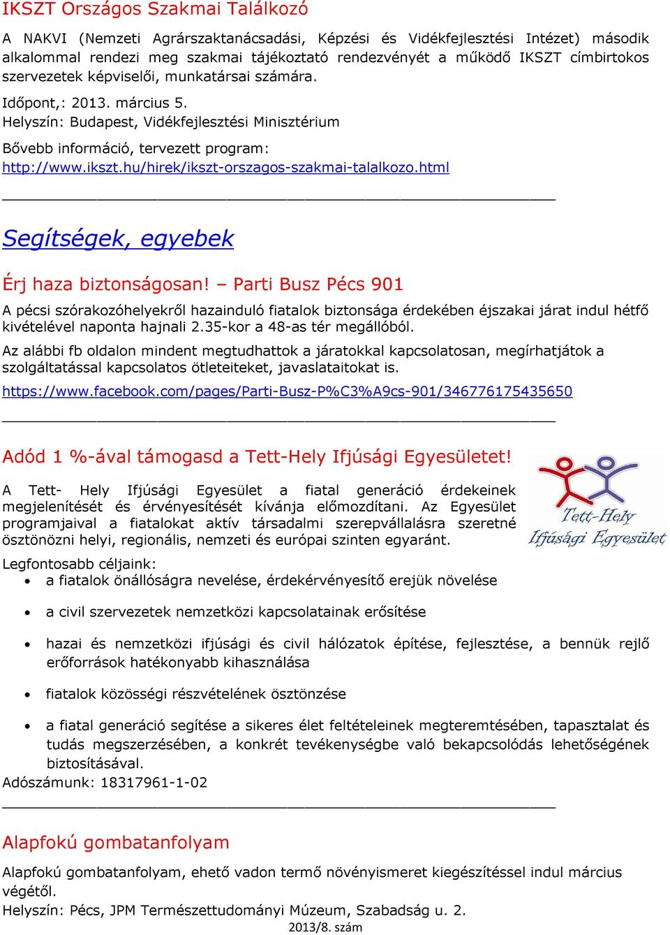 hu/hirek/ikszt-orszagos-szakmai-talalkozo.html Segítségek, egyebek Érj haza biztonságosan!