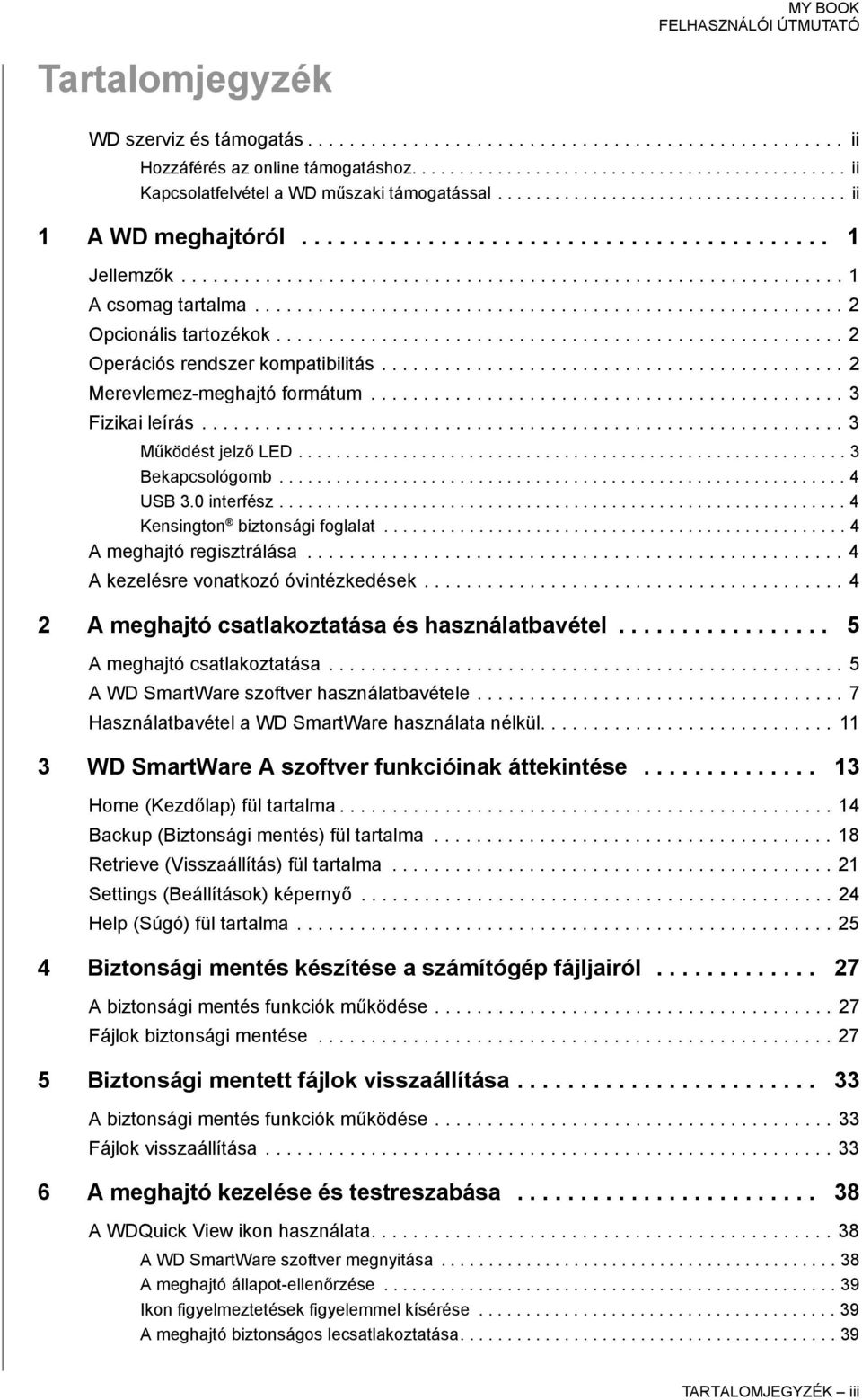 ....................................................... 2 Opcionális tartozékok...................................................... 2 Operációs rendszer kompatibilitás.