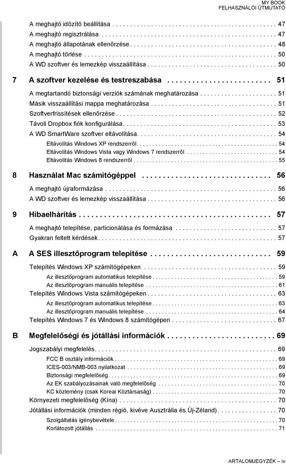 .................................... 50 7 A szoftver kezelése és testreszabása......................... 51 A megtartandó biztonsági verziók számának meghatározása.