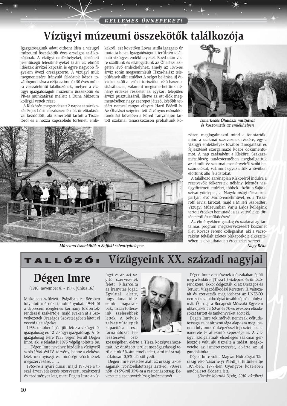 1944-tõl a debreceni ideiglenes kormány földbirtokrendezési szakértõje, majd éveken át a Szövetkezetek Országos Szövetségében látott el vezetõ tisztségeket. 1953.
