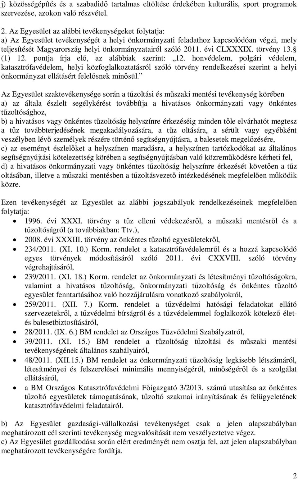 évi CLXXXIX. törvény 13. (1) 12. pontja írja el, az alábbiak szerint: 12.