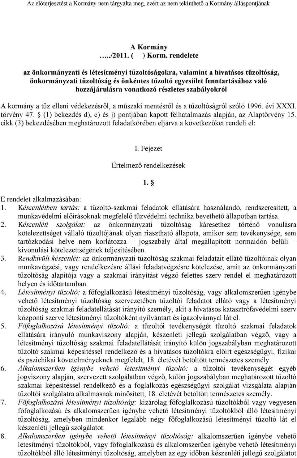 részletes szabályokról A kormány a tűz elleni védekezésről, a műszaki mentésről és a tűzoltóságról szóló 1996. évi XXXI. törvény 47.