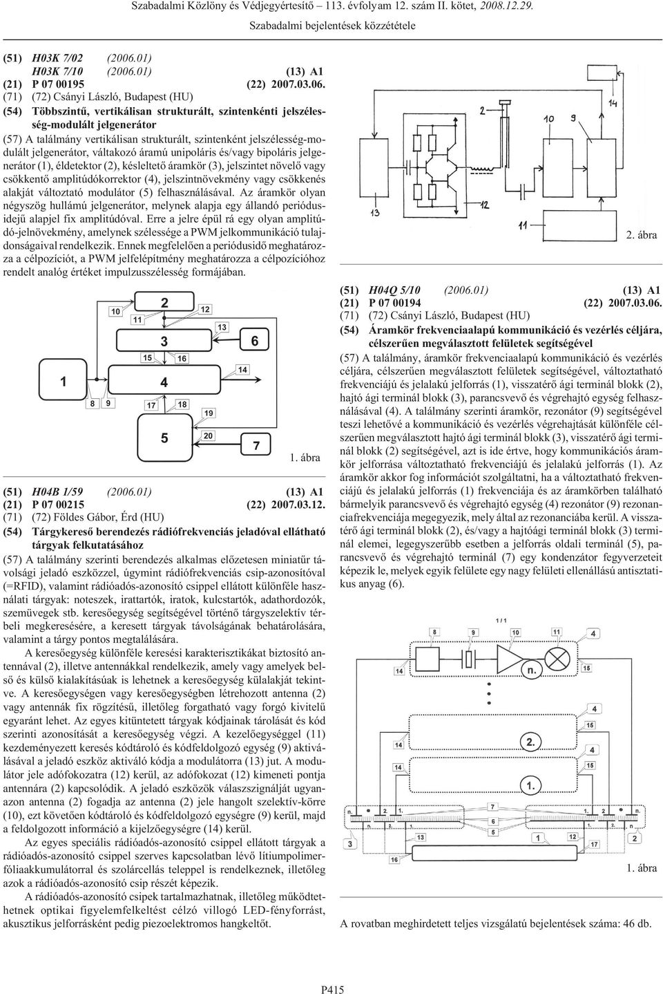 01) (13) A1 (21) P 07 00195 (22) 2007.03.06.