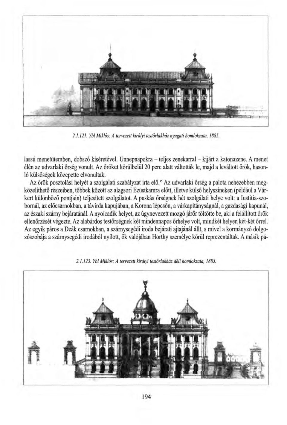 Az őrök posztolási helyét a szolgálati szabályzat írta elő.