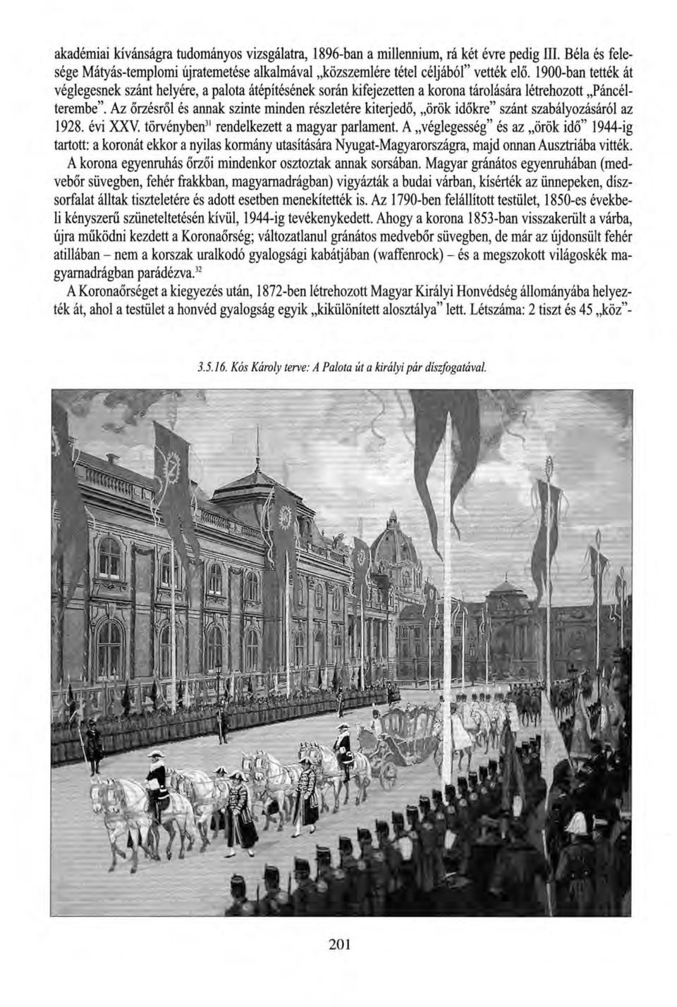 Az őrzésről és annak szinte minden részletére kiterjedő, örök időkre" szánt szabályozásáról az 1928. évi XXV. törvényben 31 rendelkezett a magyar parlament.