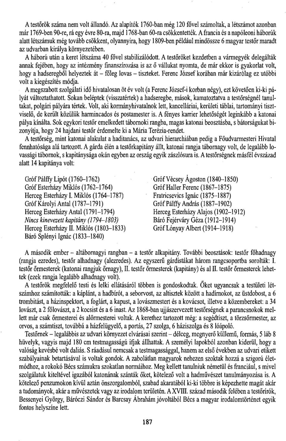 A háború után a keret létszáma 40 fővel stabilizálódott.