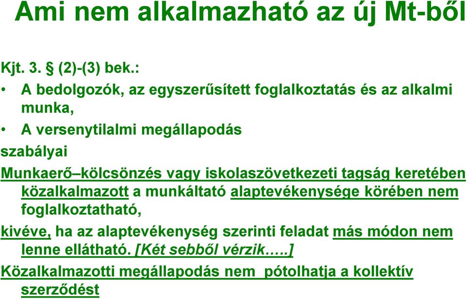 Munkaerő kölcsönzés vagy iskolaszövetkezeti tagság keretében közalkalmazott a munkáltató alaptevékenysége körében