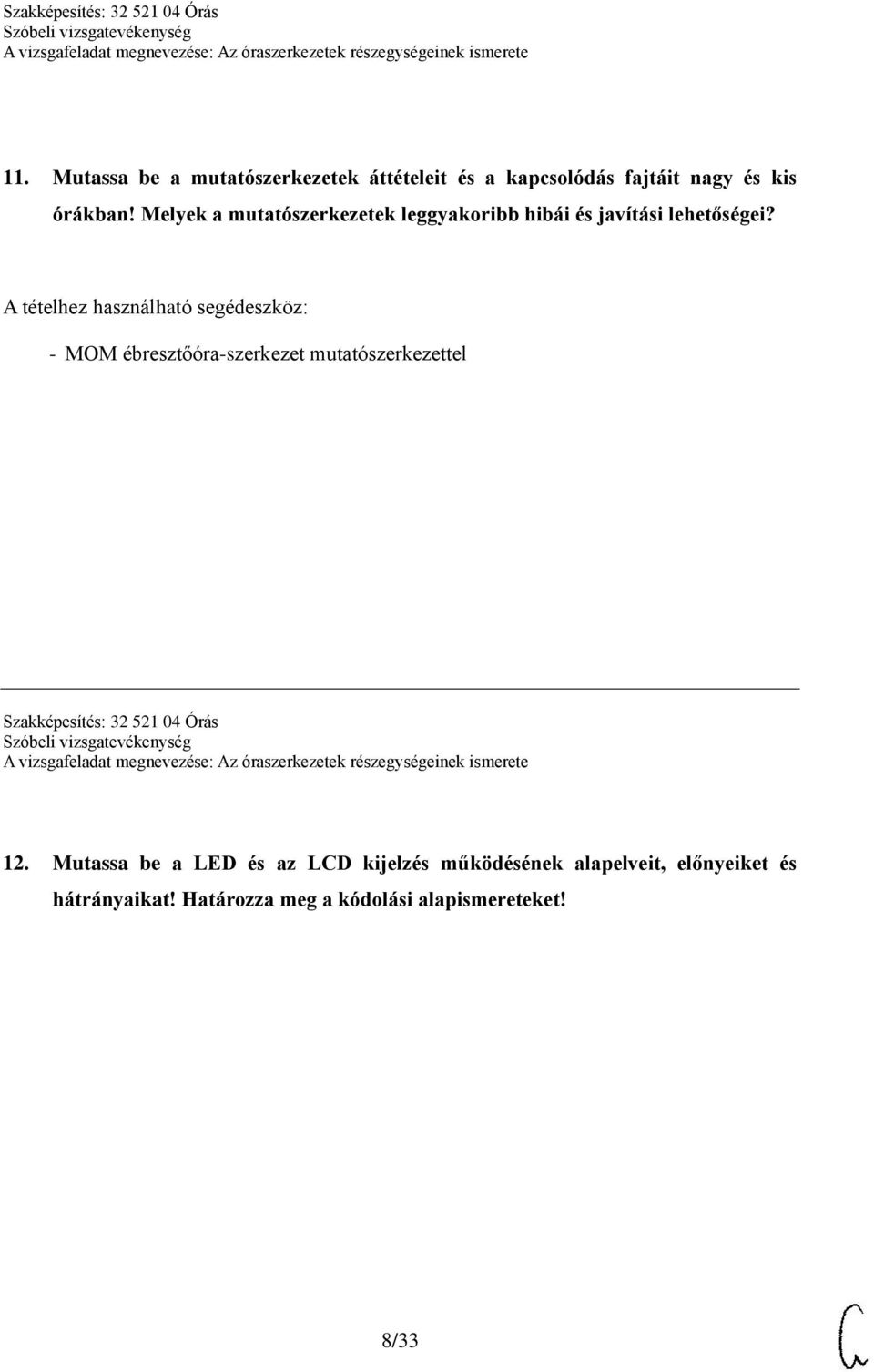 A tételhez használható segédeszköz: - MOM ébresztőóra-szerkezet mutatószerkezettel Szakképesítés: 32