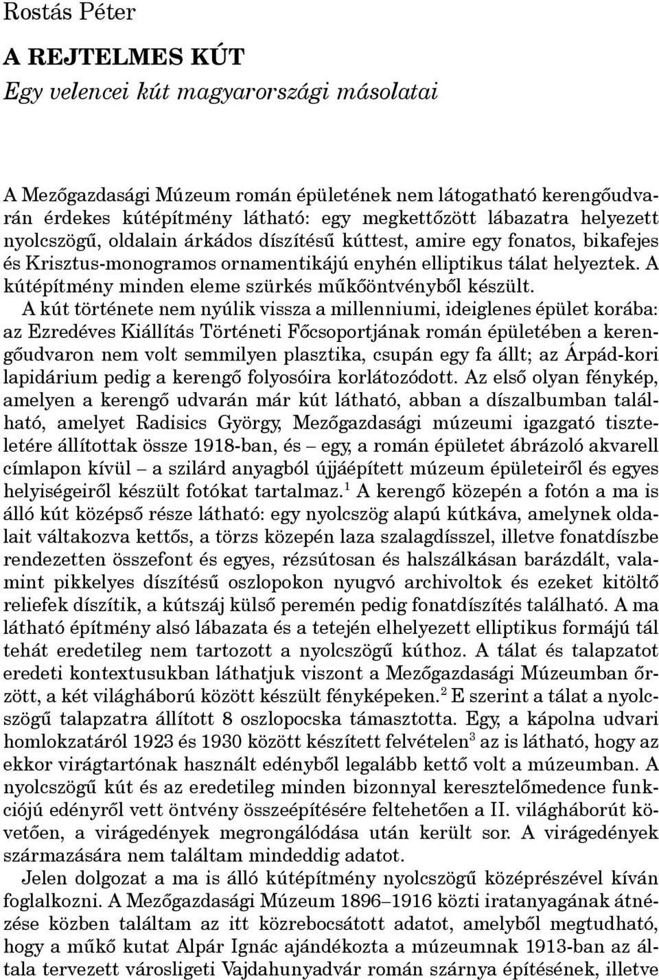 A kútépítmény minden eleme szürkés mûkôöntvénybôl készült.