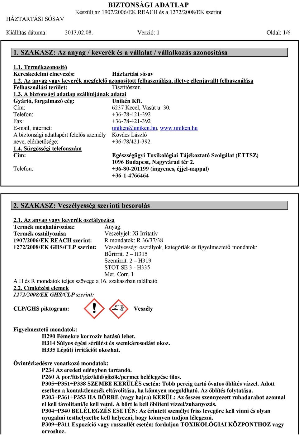uniken.hu A biztonsági adatlapért felelős személy neve, elérhetősége: 1.4.