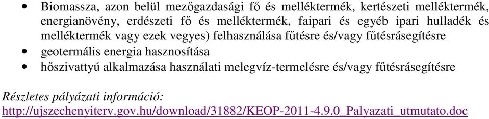 és/vagy fűtésrásegítésre geotermális energia hasznosítása hőszivattyú alkalmazása használati