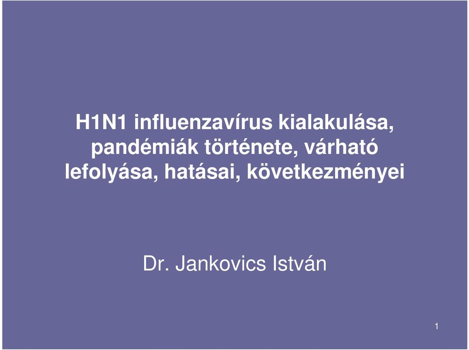 története, várható lefolyása,