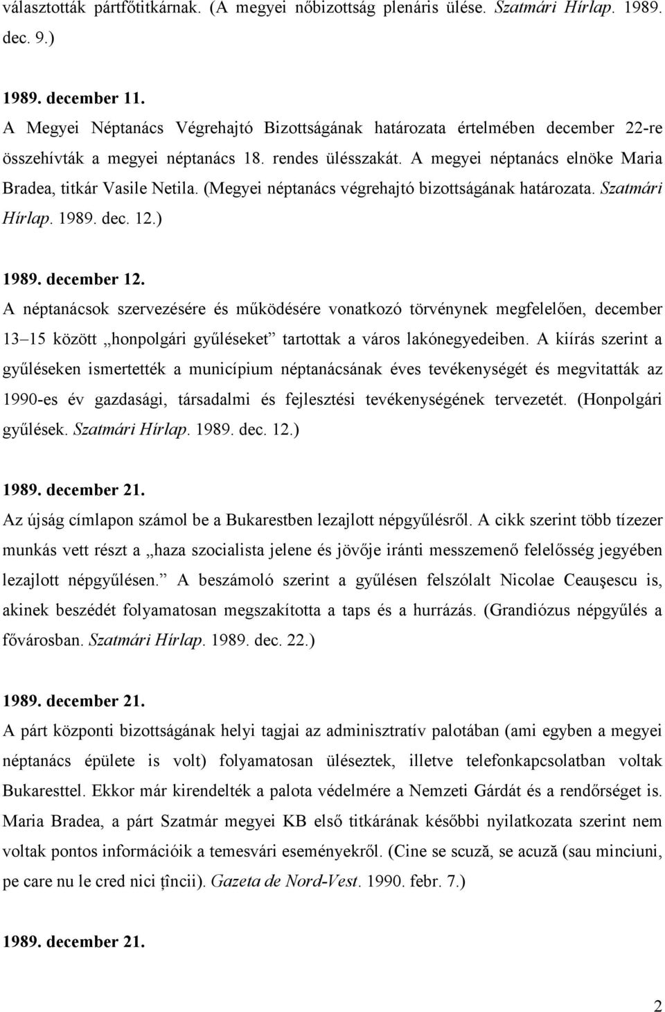 (Megyei néptanács végrehajtó bizottságának határozata. Szatmári Hírlap. 1989. dec. 12.) 1989. december 12.