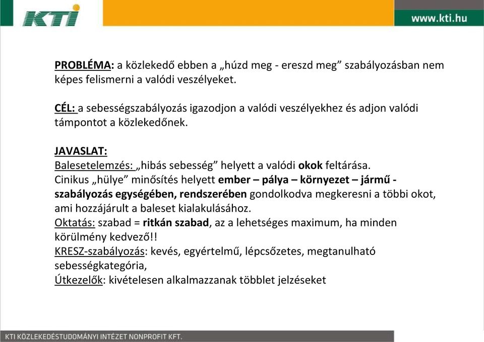 JAVASLAT: Balesetelemzés: hibás sebesség helyett a valódi okok feltárása.