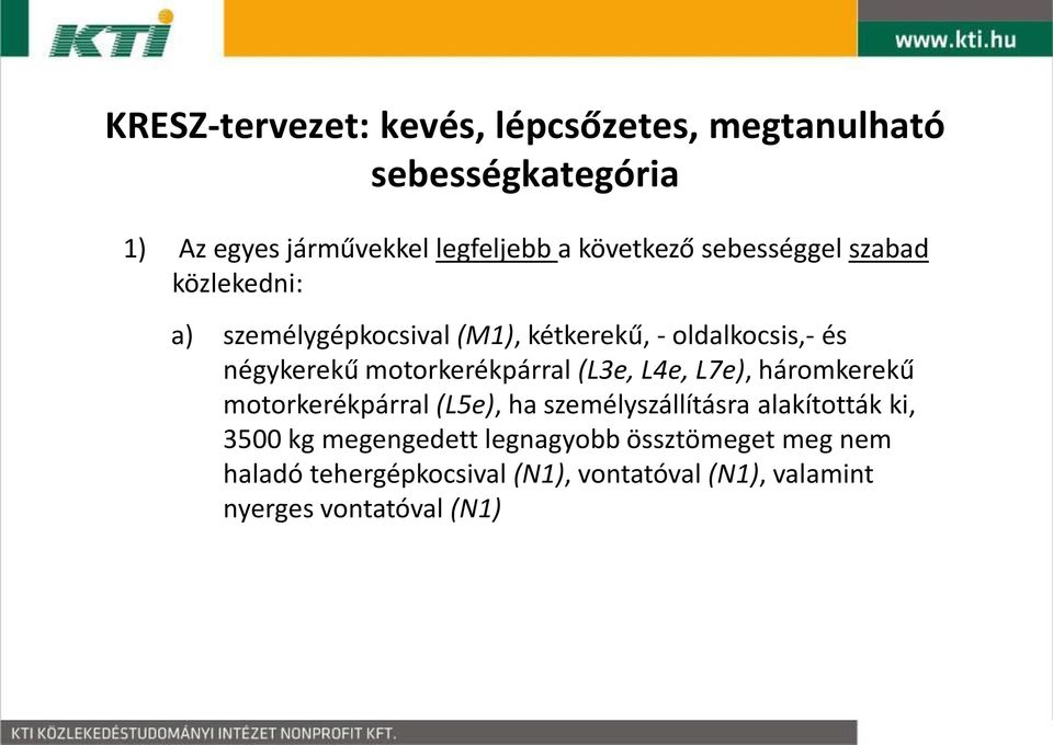 motorkerékpárral (L3e, L4e, L7e), háromkerekű motorkerékpárral (L5e), ha személyszállításra alakították ki, 3500