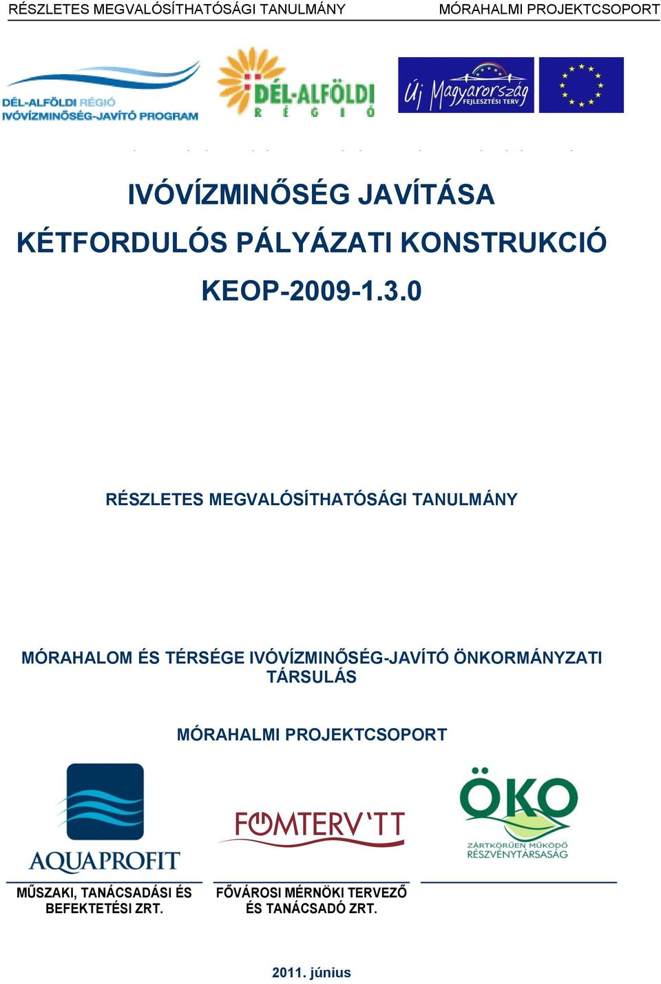 0 RÉSZLETES MEGVALÓSÍTHATÓSÁGI TANULMÁNY MÓRAHALOM ÉS TÉRSÉGE IVÓVÍZMINŐSÉG-JAVÍTÓ