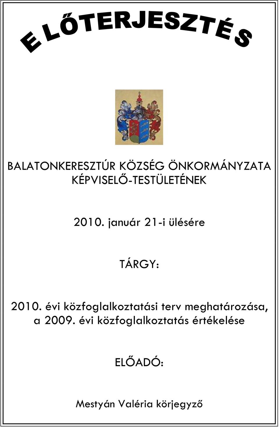 január 21-i ülésére TÁRGY: 2010.