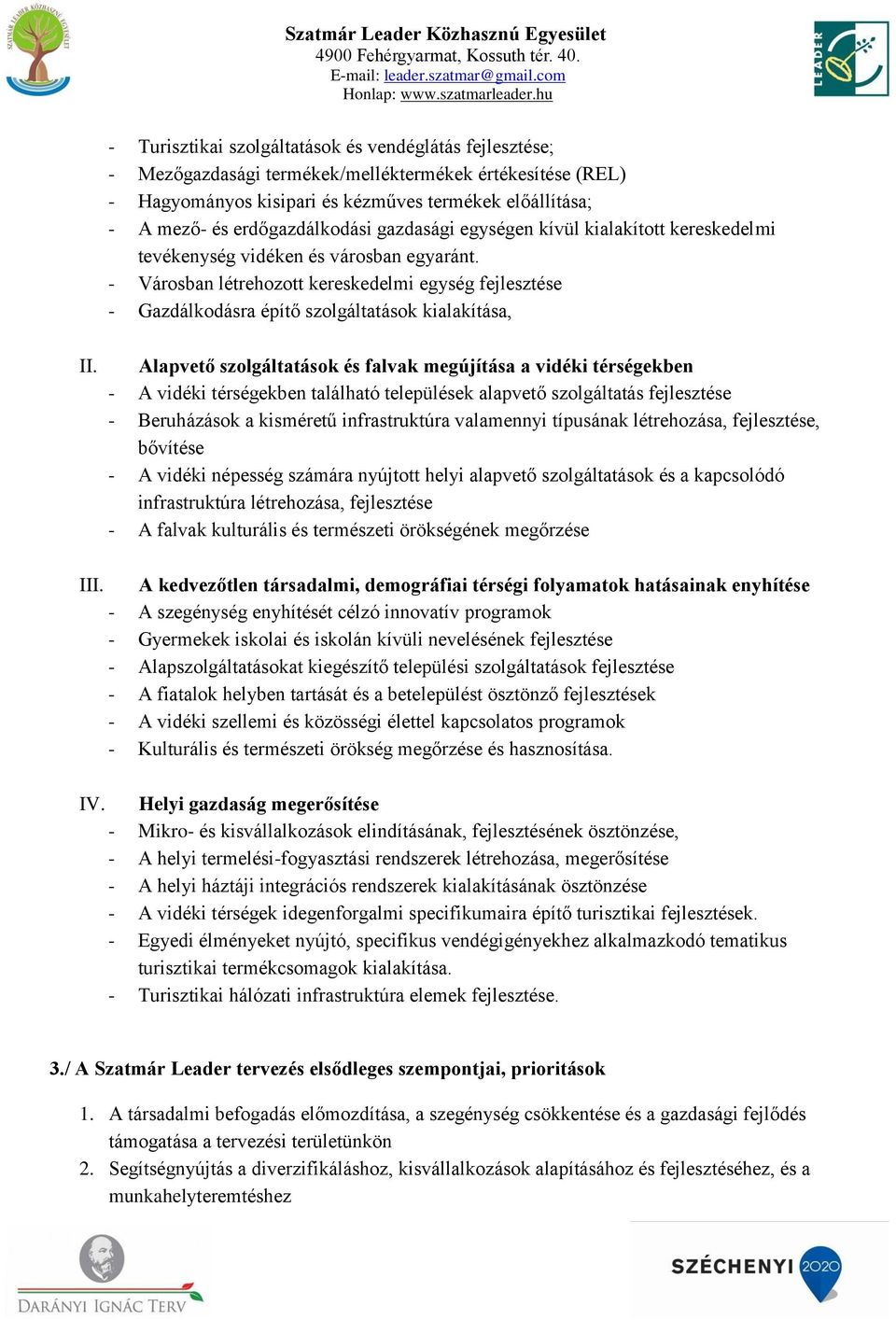 - Városban létrehozott kereskedelmi egység fejlesztése - Gazdálkodásra építő szolgáltatások kialakítása, II.